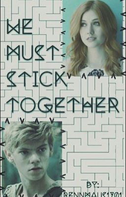 We must stick together! (Maze Runner/Newt FF) 