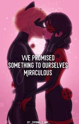 We promised something to ourselves || Miraculous