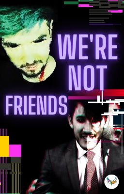 We're Not Friends  |  One-Shot