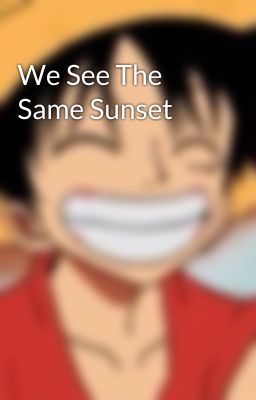 We See The Same Sunset