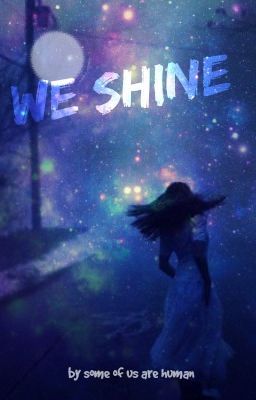 We shine 