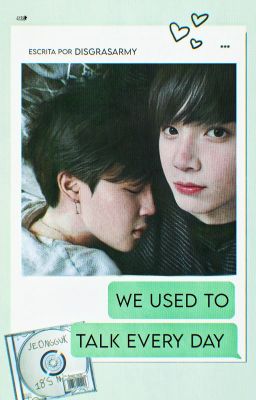 We used to talk everyday × jikook