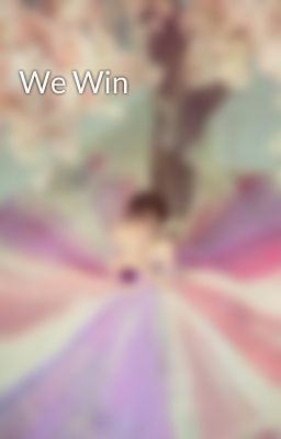 We Win