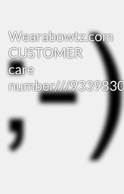 Wearabowtz.com CUSTOMER care number///933983022//8276965869///