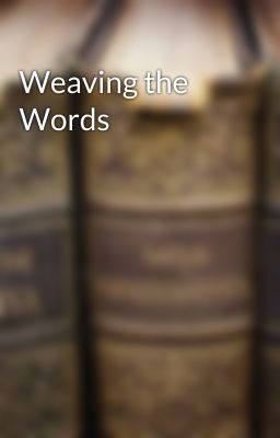 Weaving the Words