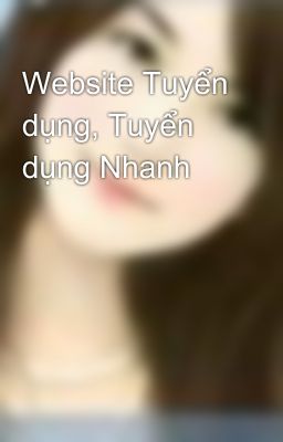 Website Tuyển dụng, Tuyển dụng Nhanh