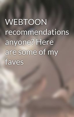 WEBTOON recommendations anyone? Here are some of my faves