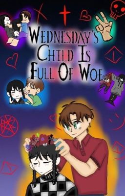 Wednesday's Child Is Full Of Woe