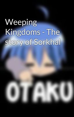 Weeping Kingdoms - The story of Sorkhal