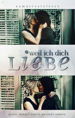 Weil ich dich liebe