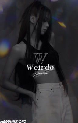 WEIRDO. ❪JENLISA❫ 