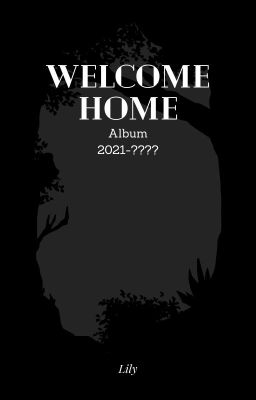 Welcome Home || Album || Original Songs || 2021-2022