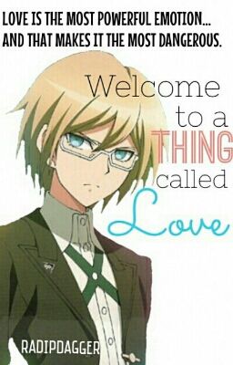 Welcome to a Thing called Love {Byakuya Togami} [Danganronpa] ✔️