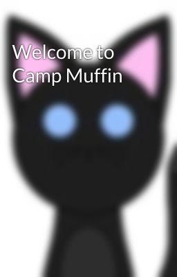 Welcome to Camp Muffin