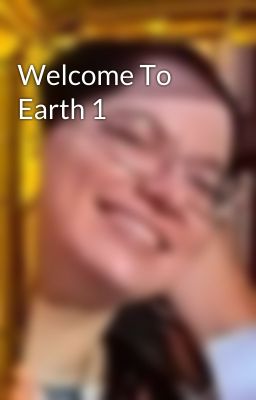 Welcome To Earth 1