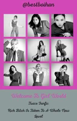 Welcome To Girl World// Twice FF ✅