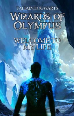 Welcome to my life - Wizards of Olympus I