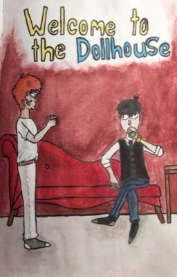 Welcome To The Dollhouse ~Style fan fiction~ {Complete}