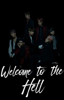 Welcome To The HELL|| BTS × Reader