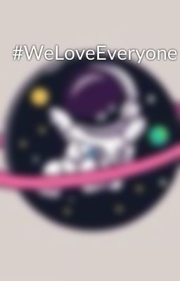 #WeLoveEveryone