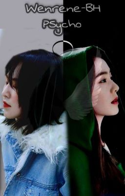 [Wenrene-BH] Kẻ tâm thần (Psycho)