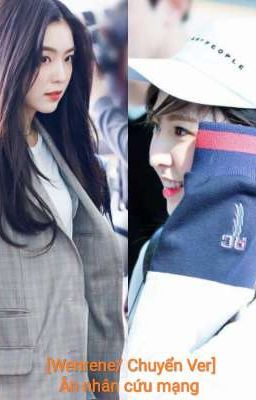 [Wenrene/Chuyển ver] Ân nhân cứu mạng