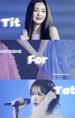 [Wenrene]   -    Tit For Tat
