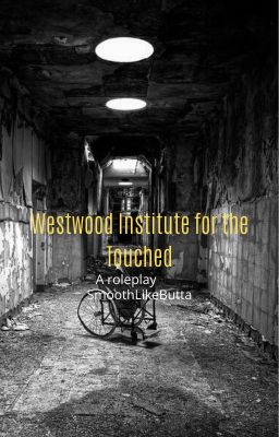 Westwood Institute for the Touched (A Roleplay)