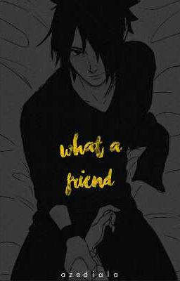 what a friend! ㊐ sasusaku