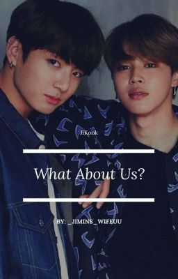 What about Us? ~Jikook~