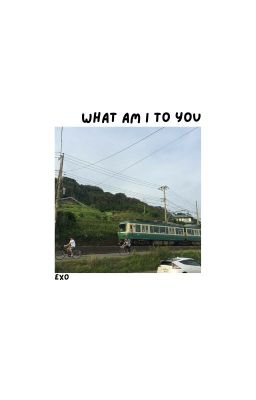 what am i to you • exo [2]