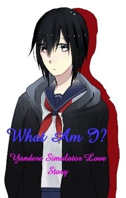 What Am I? (Yandere Simulator Love Story)