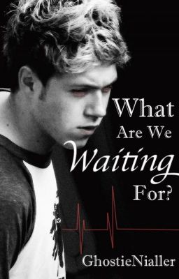 What Are We Waiting For (Ziall)