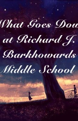 What Goes Down at Richard J. Barkhowards Middle School- 1