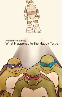 What Happened To the Happy Turtle (rewrite)