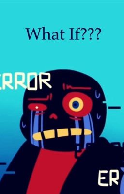 What if? (A error sans story)