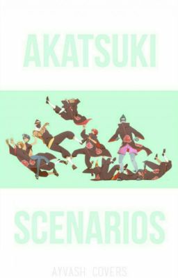 What if... ( Akatsuki Scenarios )