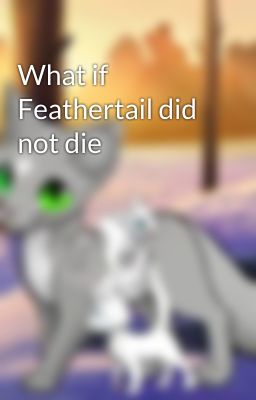 What if Feathertail did not die