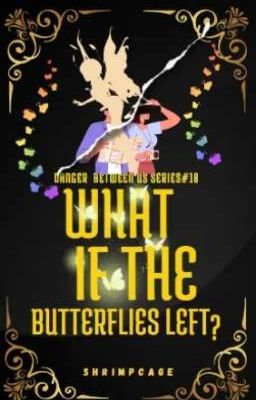 What If The Butterflies Left?