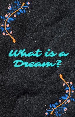 What is a Dream?