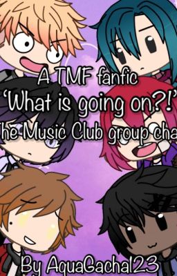 💬 | What is going on?! | The Music Club Group Chat | A The Music Freaks Fanfic