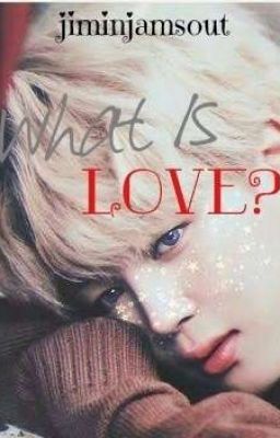 What Is Love?