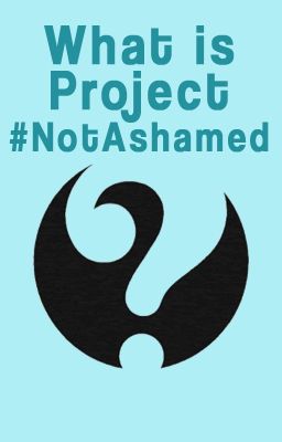 What is Project #NotAshamed