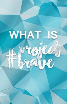 What is #ProjectBrave?