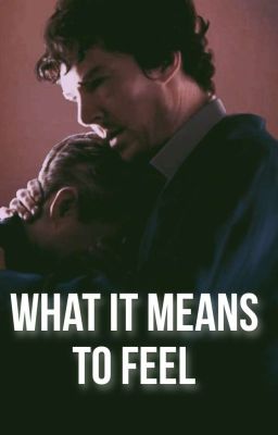 What It Means To Feel [Johnlock] *ITA*