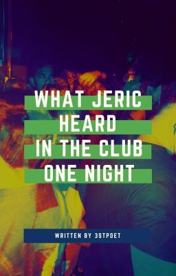 What Jeric Heard in the Club One Night