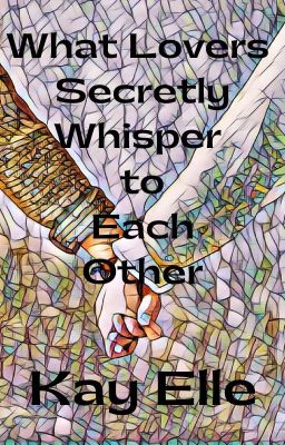 What Lovers Secretly Whisper to Each Other