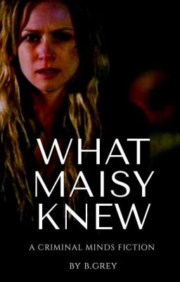 What Maisy Knew - A Criminal Minds Fiction