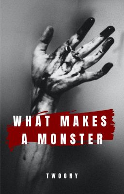 What Makes a Monster