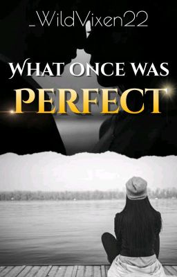 What Once Was Perfect